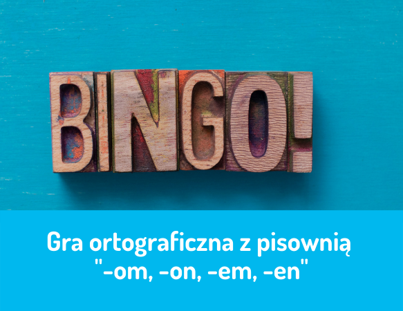 Bingo ortograficzne z -om, -on, -em, -en