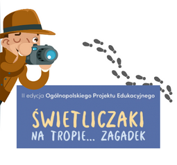 Projekt otwarty dla szkół podstawowych „Świetliczaki na tropie… zagadek”