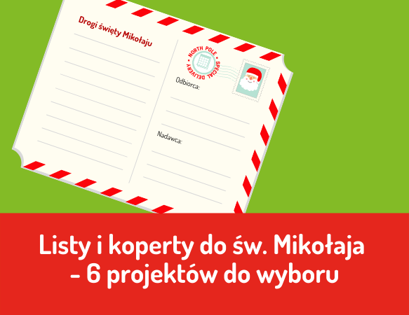 Listy i koperty do św. Mikołaja - 6 projektów do wyboru