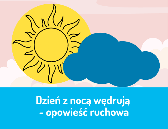 Opowieść ruchowa – dzień z nocą wędrują