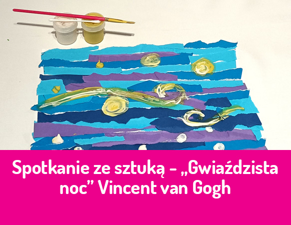 Spotkanie ze sztuką - „Gwiaździsta noc” Vincent van Gogh