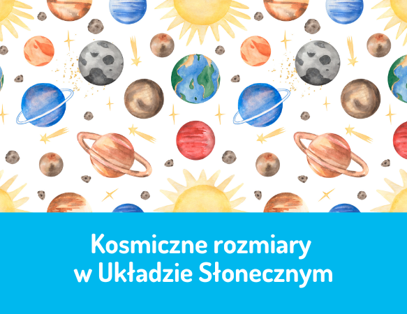 Kosmiczne rozmiary w Układzie Słonecznym