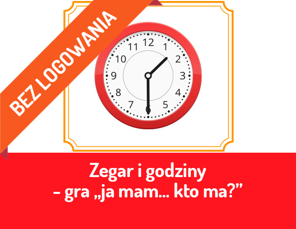 Zegar i godziny - gra „ja mam… kto ma?”