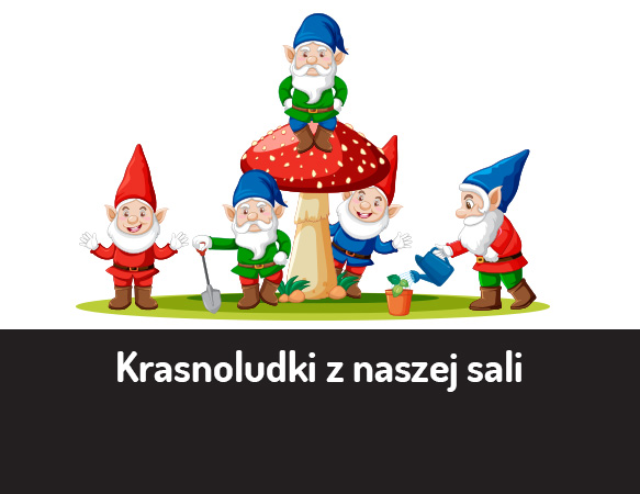 Krasnoludki z naszej sali