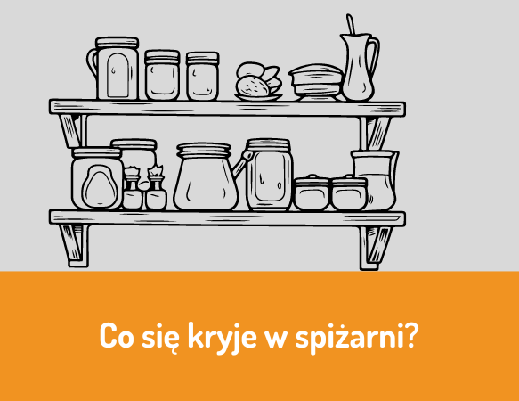 Co się kryje w spiżarni?