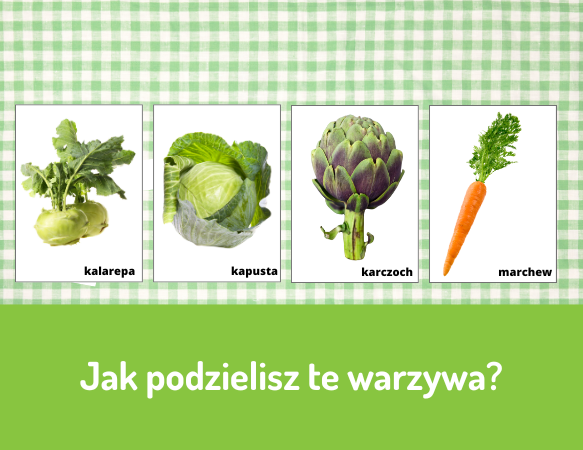 Jak podzielisz te warzywa?