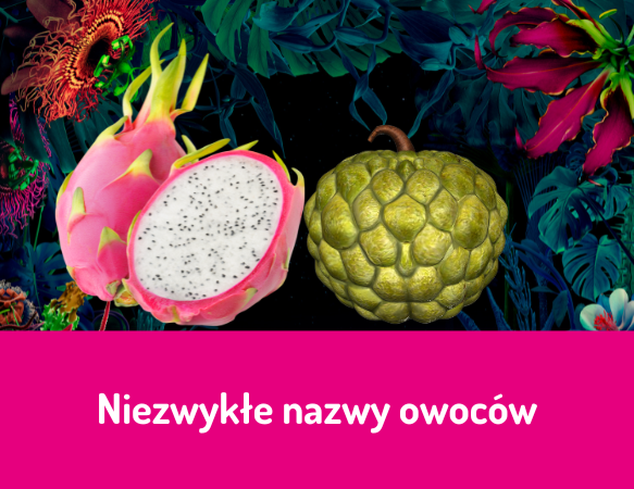 Niezwykłe nazwy owoców