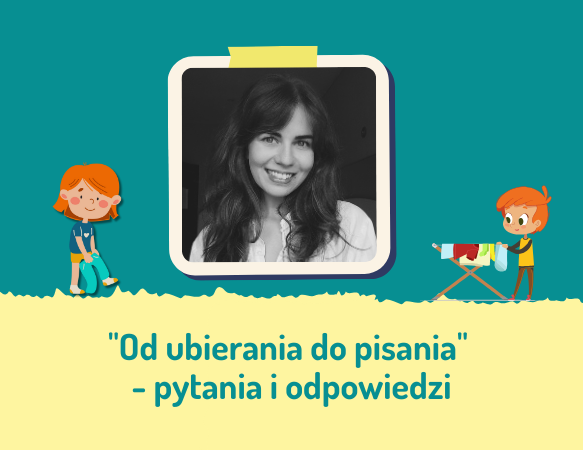 Pytania i odpowiedzi po webinarze "Od ubierania do pisania"