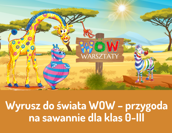 Wyrusz do świata WOW - przygoda na sawannie dla klas 0-III