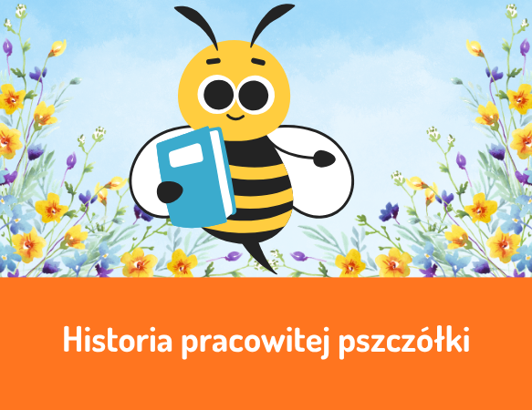 Historia pracowitej pszczółki