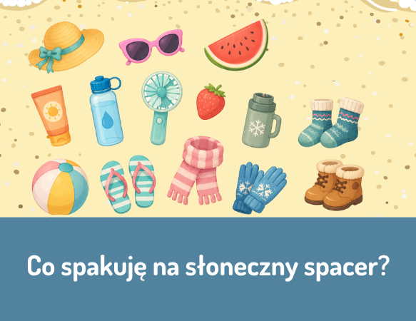Co spakuję na słoneczny spacer?