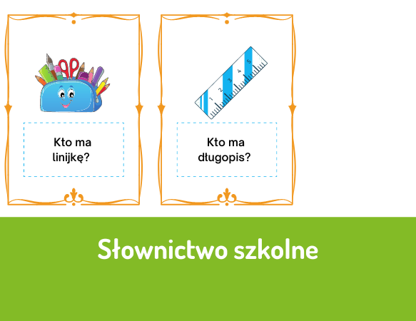 Słownictwo szkolne – gra „ja mam… kto ma?”