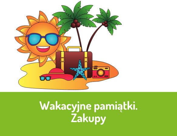 Wakacyjne pamiątki - zakupy