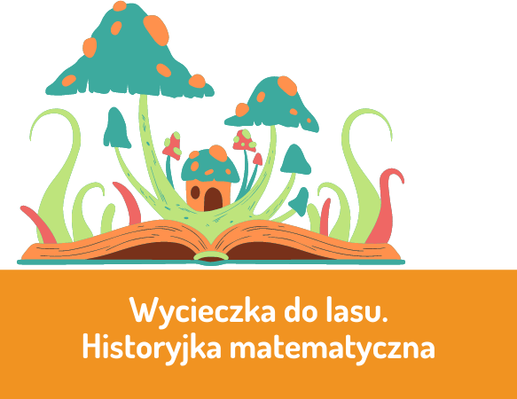 Historyjka matematyczna. Wycieczka do lasu