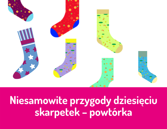 Niesamowite przygody dziesięciu skarpetek – powtórka