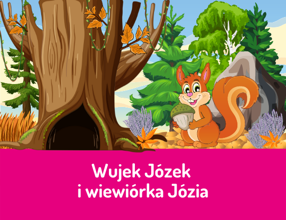 Wujek Józek i wiewiórka Józia