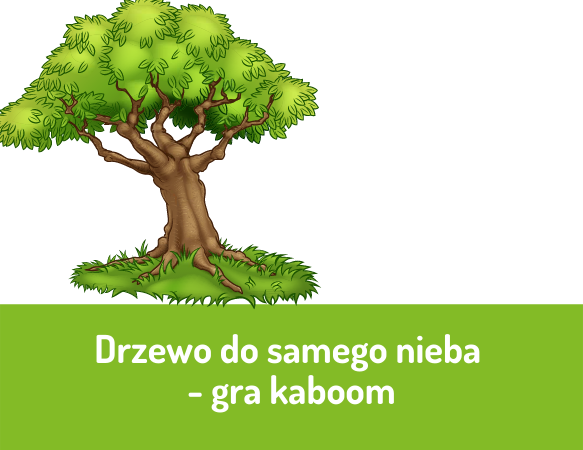 Drzewo do samego nieba – gra kaboom