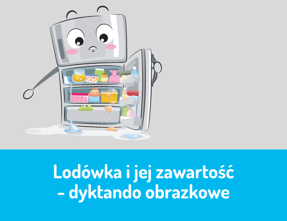 Lodówka i jej zawartość  - dyktando obrazkowe