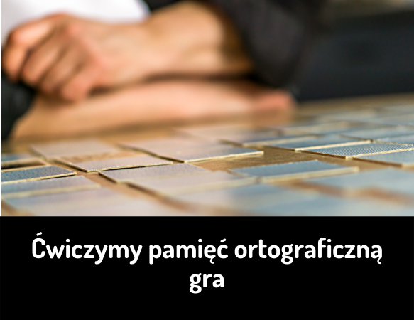 Gra „Ćwiczymy pamięć ortograficzną”