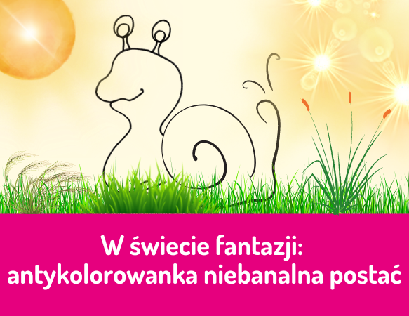 W świecie fantazji – niebanalna postać