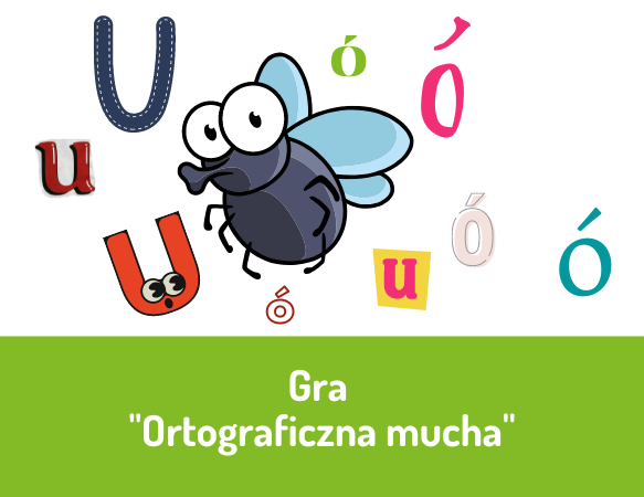 Gra „Ortograficzna mucha” - pisownia wyrazów z „ó” i „u”