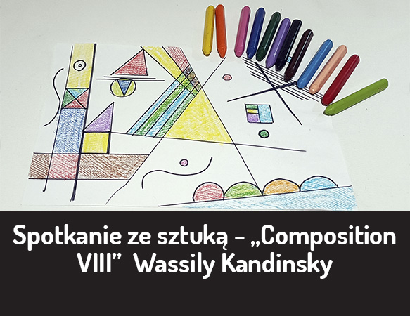 Spotkanie ze sztuką – „Composition VIII” Wassily Kandinsky